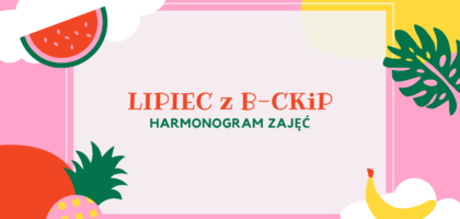 Lipiec z B-CKiP – harmonogram zajęć
