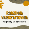 Warsztaty archeologiczne w piątek na plaży