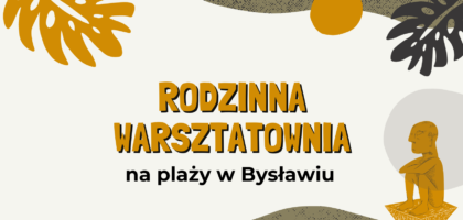 Warsztaty archeologiczne w piątek na plaży