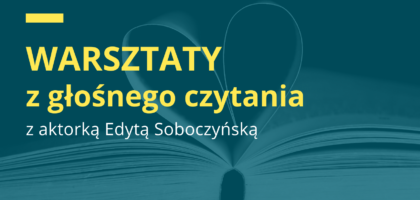 WARSZTATY z głośnego czytania – ZAPRASZAMY!