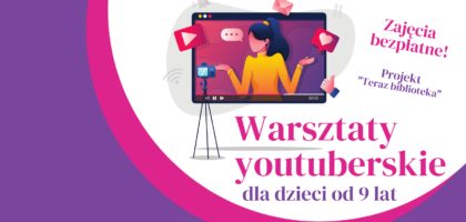 Warsztaty youtuberskie dla dzieci od 9 lat!