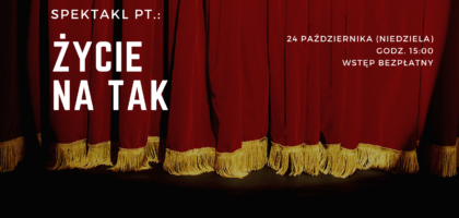 Premiera spektaklu „Życie na TAK”