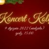 Koncert Kolęd w niedzielę 9 stycznia!