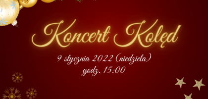 Koncert Kolęd w niedzielę 9 stycznia!