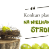 Ogłaszamy KONKURS WIELKANOCNY!