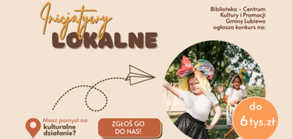 Ogłaszamy KONKURS NA INICJATYWY LOKALNE!!! Do zdobycia nawet 6 tys. zł!