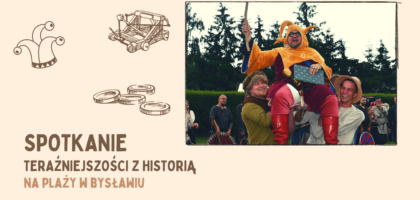 Spotkanie z historią – pierwsza inicjatywa odbędzie się już 8 lipca!