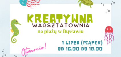 Kreatywne warsztatownie otwarte od 1 lipca