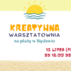 Kreatywna warsztatownia i spotkanie z polcjantem – 15 lipca od 16:00