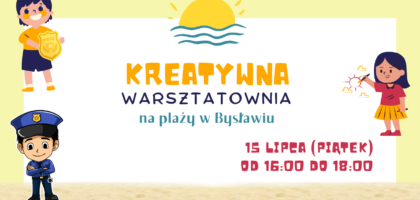 Kreatywna warsztatownia i spotkanie z polcjantem – 15 lipca od 16:00