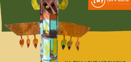 Zapraszamy na FINAŁOWE WIDOWISKO indiańskiego lata w teatrze!