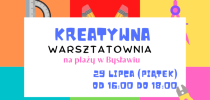 Kreatywna warsztatownia na plaży w Bysławiu – Mały majsterkowicz