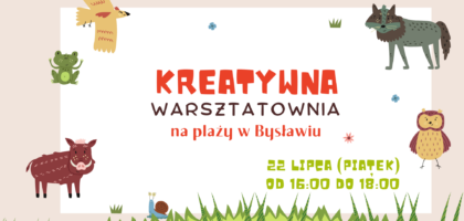 Trzecie spotkanie w KREATYWNEJ WARSZTATOWNI już 22 lipca!