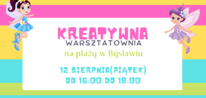 Ostatnie spotkanie w Kreatywnej Warsztatowni na plaży w Bysławiu!