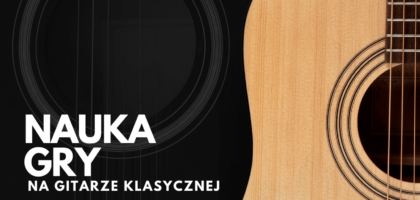Nauka gry na gitarze klasycznej – zaczynamy nowy sezon kulturalny!