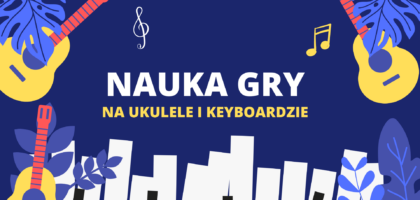 Nauka gry na ukulele i keyboardzie – 9 września spotkanie organizacyjne!
