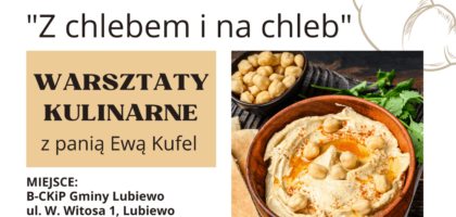 „Z chlebem i na chleb” – zapraszamy na kolejne warsztaty kulinarne!