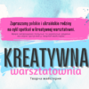Kreatywna warsztatownia w świetlicy w Bysławiu
