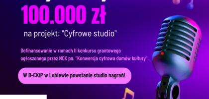 W B-CKiP powstanie Cyfrowe studio nagrań!