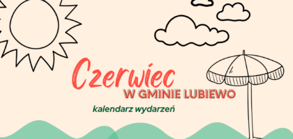 CZERWIEC – kalendarz wydarzeń w gminie Lubiewo