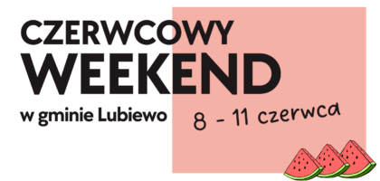 Czerwcowy długi weekend w gminie Lubiewo