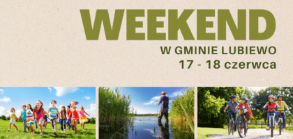 Propozycje na weekend w gminie Lubiewo – 17 – 18 czerwca
