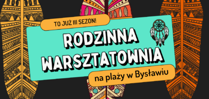 Ostatnie spotkanie w Rodzinnej warsztatowni – 4 sierpnia