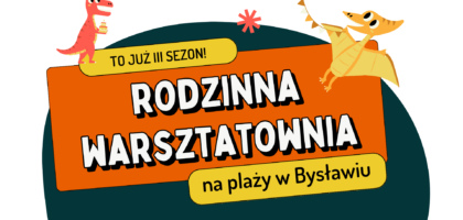Drugie spotkanie w Rodzinnej warsztatowni! – ZAPRASZAMY  w piątek 14 lipca