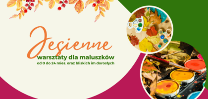 Jesienne warsztaty dla maluszków (0-24 mies.)