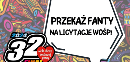 32. Finał WOŚP! – Przekaż fanty na licytacje!