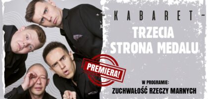 Kabaret Trzecia Strona Medalu w Lubiewie – już 13 kwietnia!