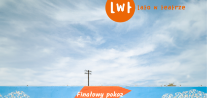 Zapraszamy na finał lata w teatrze – 2 sierpnia o godz. 18:00!