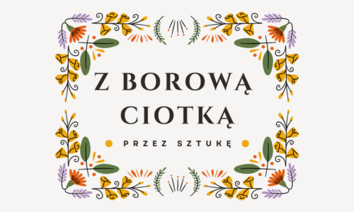 Z Borową Ciotką przez sztukę