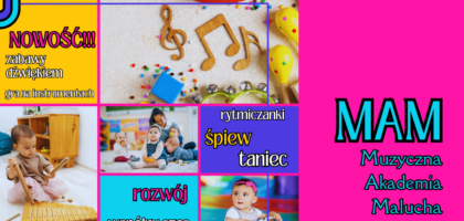 MAM – Muzyczna Akademia Malucha – pierwsze zajęcia 11 lutego!