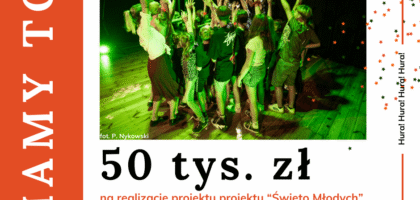 Mamy to! 50 tys. zł na realizację projektu „Święto Młodych”!