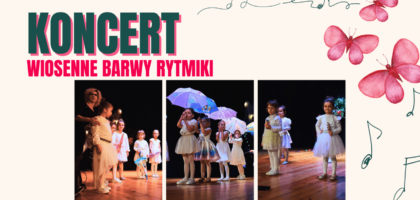 KONCERT „Wiosenne Barwy Rytmiki”