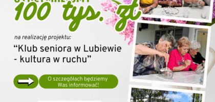 Otrzymaliśmy 100 tys. zł na działania w Klubie Seniora w Lubiewie!