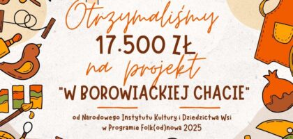 „W borowiackiej chacie” i 17.500 zł na różnorodne działania!