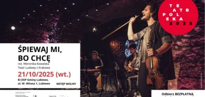 Śpiewaj mi, bo chcę – spektakl dla młodzieży i dorosłych – Teatr Polska w B-CKiP