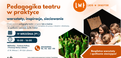 Pedagogika teatru w praktyce – warsztaty, inspiracje, sieciowanie!