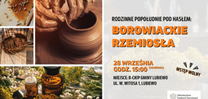 Borowiackie Rzemiosła – rodzinne popołudnie w B-CKiP