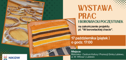 WYSTAWA PRAC i BOROWIACKI POCZĘSTUNEK – finał projektu „W Borowiackiej Chacie”
