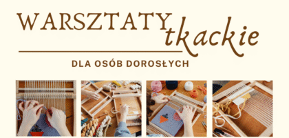 Zapraszamy na warsztaty tkackie!