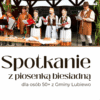 Spotkanie z Piosenką Biesiadną – zapraszamy osoby w wieku 50+ z gminy Lubiewo